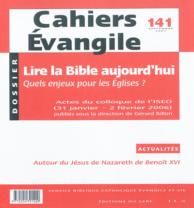 Cahiers Evangile, n° 141. Lire la Bible aujourd'hui : quels enjeux pour les Eglises ? : actes du colloque de l'ISEO, 31 janvier-2 février 2006