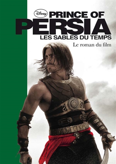 Prince of Persia : les sables du temps : le roman du film