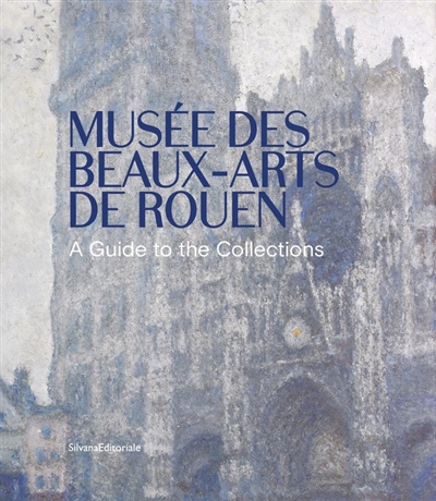 Musée des Beaux-Arts de Rouen : a guide to the collections