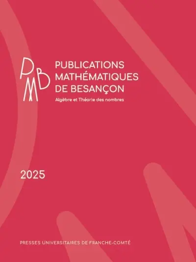 Publications mathématiques de Besançon : algèbre et théorie des nombres, n° 2025