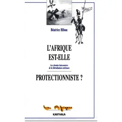 L'Afrique est-elle protectionniste ? : les chemins buissonniers de la libéralisation extérieure