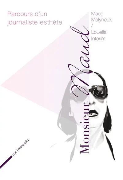 Monsieur Maud : parcours d'un journaliste esthète