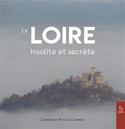 La Loire : insolite et secrète