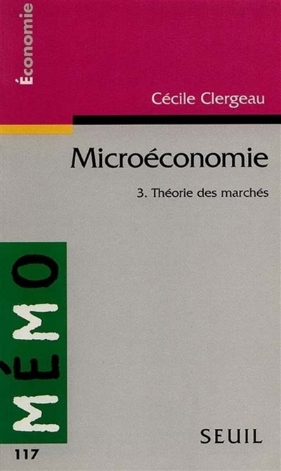 Microéconomie. Vol. 3. Théorie des marchés