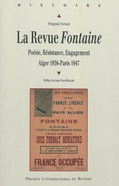 La revue Fontaine : poésie, résistance, engagement : Alger 1938-Paris 1947