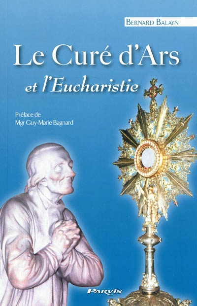 Le curé d'Ars et l'eucharistie : piété et pastorale
