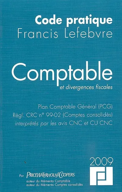 Comptable et divergences fiscales : plan comptable général (PCG), règle CRC n° 99-02 (comptes consolidés), interprétés par les avis CNC et CU CNC