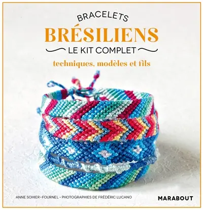 Bracelets brésiliens : le kit complet : techniques, modèles et fils