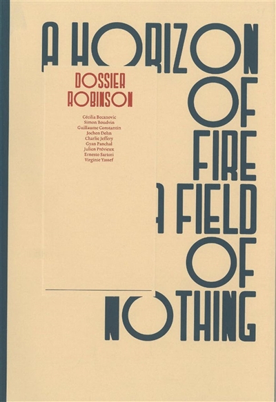 Dossier Robinson : a horizon of fire, a field of nothing : résidence des ateliers des Arques 2010