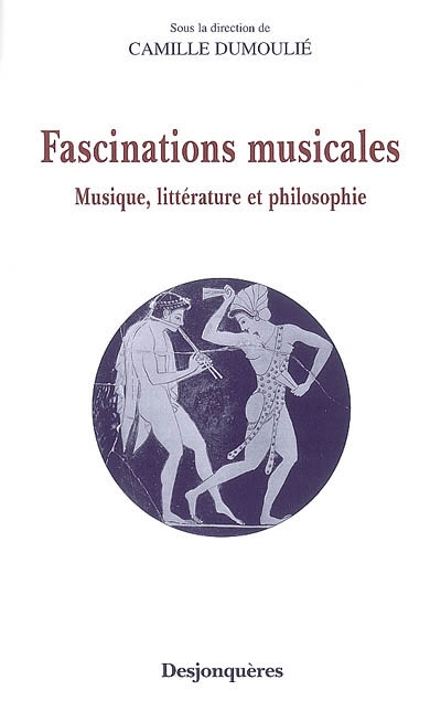 Fascinations musicales : musique, littérature et philosophie