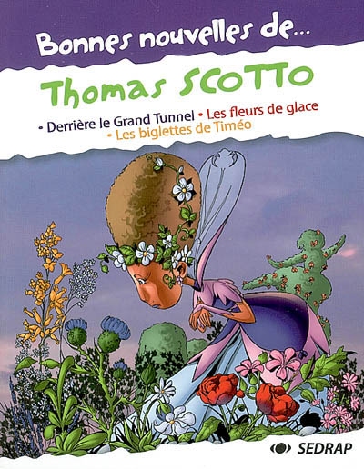 Bonnes nouvelles de Thomas Scotto (Derrière le Grand Tunnel- Les fleurs de glace- Les biglettes de Timéo)