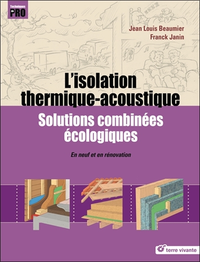 L'isolation thermique-accoustique : solutions combinées écologiques : en neuf et en rénovation