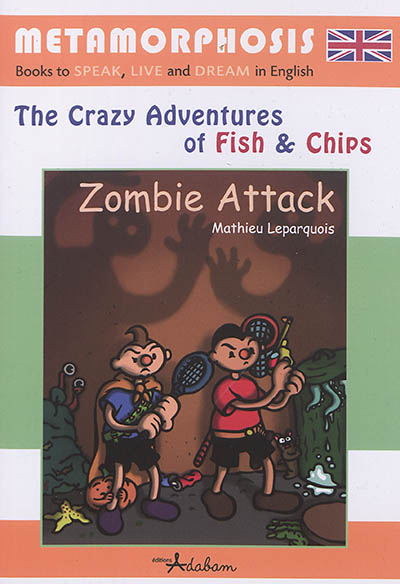 The crazy adventures of Fish & Chips. Zombie attack