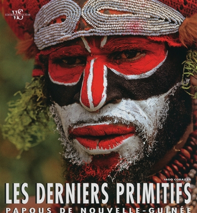 Les derniers primitifs : Papous de Nouvelle-Guinée