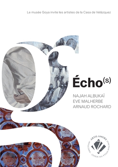 Echo(s) : le Musée Goya invite les artistes de la Casa de Velazquez : Najah Albukaï, Eve Malherbe, Arnaud Rochard