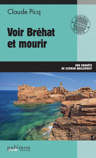 Une enquête de Cicéron Angledroit. Vol. 20. Voir Bréhat et mourir