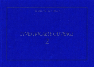 L'inextricable ouvrage : catalogue raisonné. Vol. 2. 1971-1980