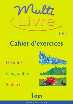 Multilivre, CE2 : histoire, géographie, sciences : cahier d'exercices