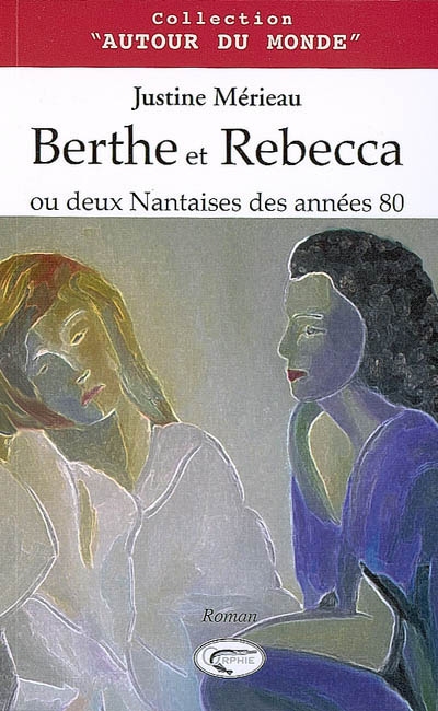 Berthe et Rebecca ou Deux Nantaises des années 80