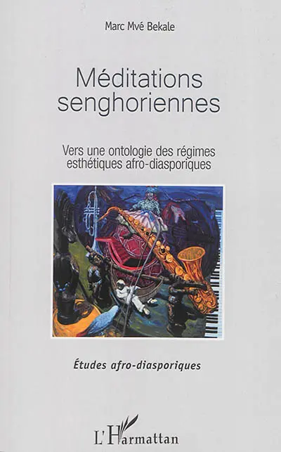 Méditations senghoriennes : vers une ontologie des régimes esthétiques afro-diasporiques