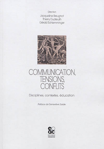 Communication, tensions, conflits : disciplines, contextes, éducation