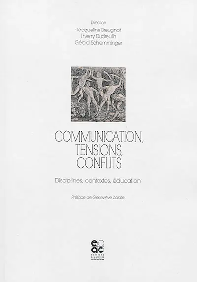 Communication, tensions, conflits : disciplines, contextes, éducation