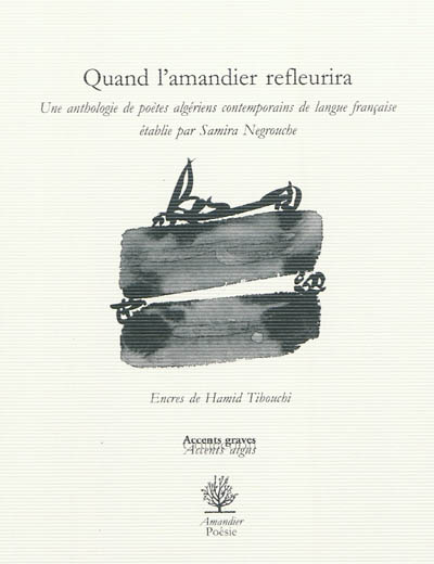 Quand l'amandier refleurira : une anthologie de poètes algériens contemporains de langue française