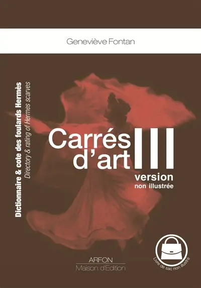 Carrés d'art. Carrés d'art III : dictionnaire & cote des foulards Hermès. Carrés d'art III : directory & rating of Hermes scarves