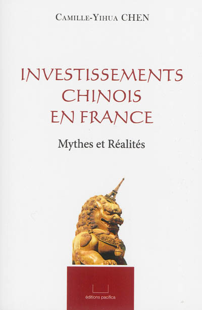 Investissements chinois en France : mythes et réalités