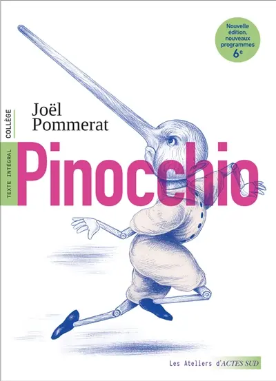 Pinocchio : texte intégral, collège : nouveaux programmes 6e