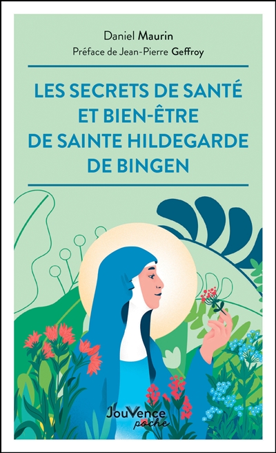 Les secrets de santé et de bien-être de sainte Hildegarde de Bingen