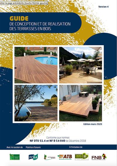 Guide de conception et de réalisation des terrasses en bois : conforme aux normes NF DTU 51.4 et NF B 54-040 de décembre 2018 : édition mars 2020