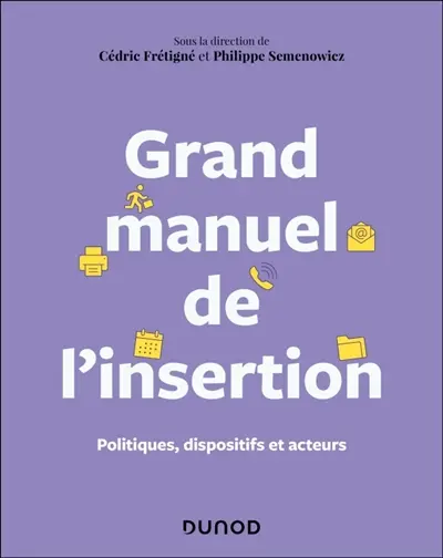 Grand manuel de l'insertion : politiques, dispositifs et acteurs