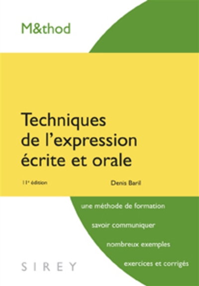 Techniques de l'expression écrite et orale : une méthode de formation, savoir communiquer, nombreux exemples, exercices et corrigés