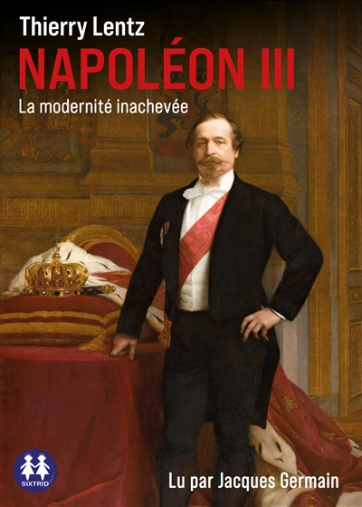 Napoléon III : la modernité inachevée
