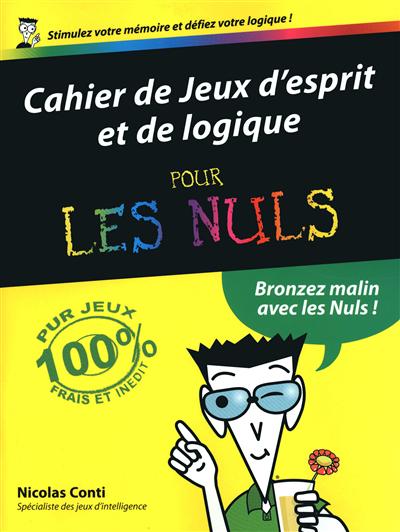 Cahier de jeux d'esprit et de logique pour les nuls : bronzez malin avec les nuls !