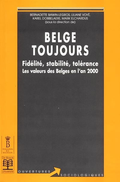 Belge toujours : fidélité, stabilité, tolérance : les valeurs des Belges en l'an 2000