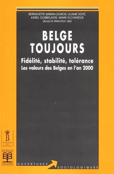 Belge toujours : fidélité, stabilité, tolérance : les valeurs des Belges en l'an 2000