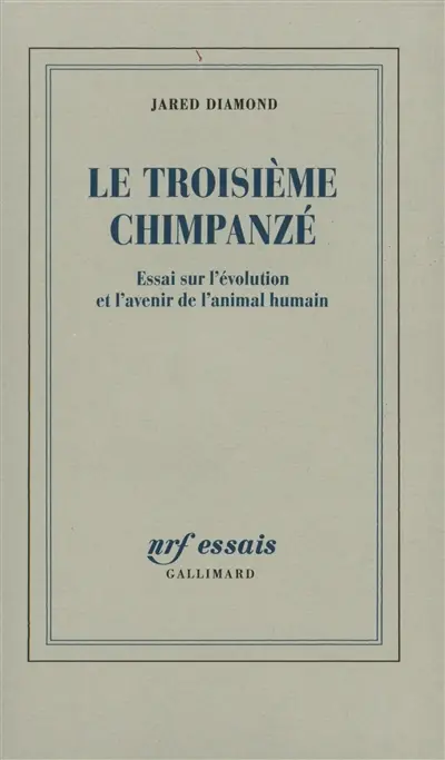 Le troisième chimpanzé : essai sur l'évolution et l'avenir de l'animal humain