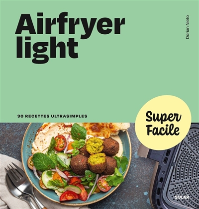 Airfryer light : 90 recettes ultrasimples