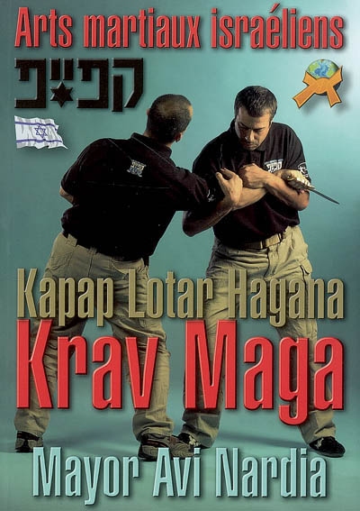 Arts martiaux israéliens. Israeli Martial Arts : krav maga, kapap, lota, hagana