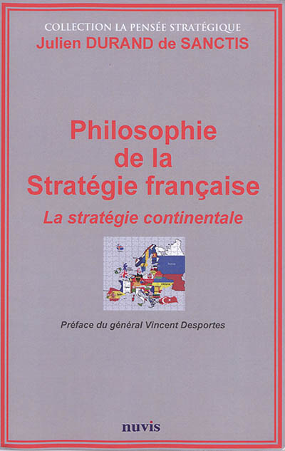 Philosophie de la stratégie française. Vol. 1. La stratégie continentale