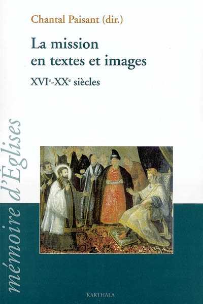 La mission en textes et images : XVIe-XXe siècles : colloque 2003 du GRIEM
