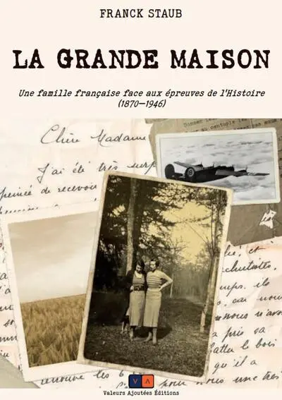 La grande maison : une famille française face aux épreuves de l'histoire (1870-1946)
