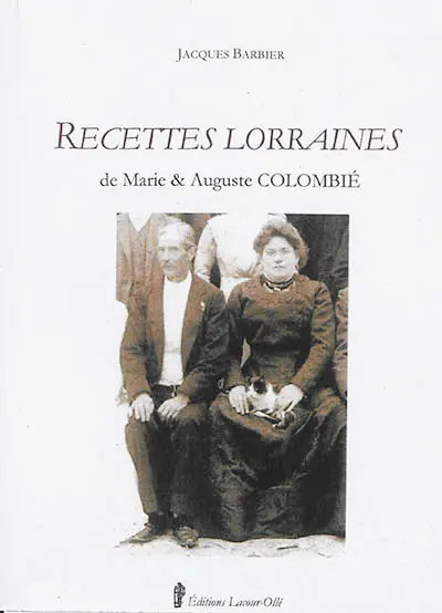 Recettes lorraines : de Marie & Auguste Colombié
