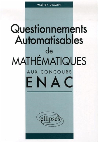 Questionnements automatisables de mathématiques aux concours ENAC 2004-2006