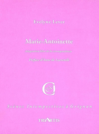 Marie-Antoinette : d'après sa correspondance