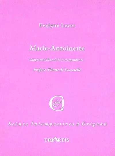 Marie-Antoinette : d'après sa correspondance