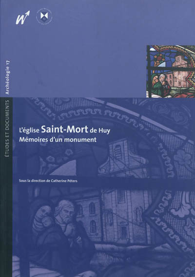 L'église Saint-Mort de Huy : mémoires d'un monument