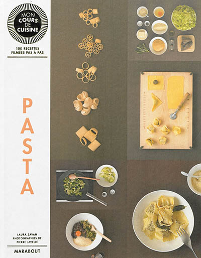 Pasta : 100 recettes filmées pas à pas : basiques pasta